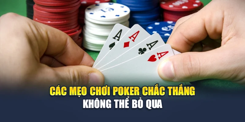 Các mẹo chơi poker chắc thắng không thể bỏ qua