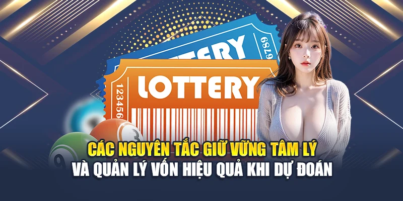 Các nguyên tắc giữ vững tâm lý và quản lý vốn hiệu quả khi dự đoán