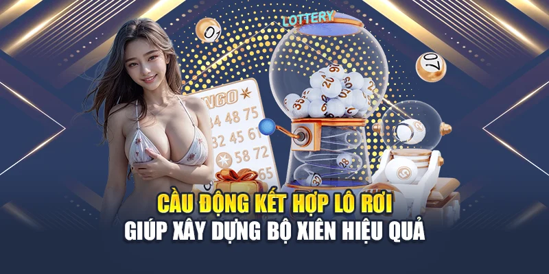 Cầu động kết hợp lô rơi giúp xây dựng bộ xiên hiệu quả