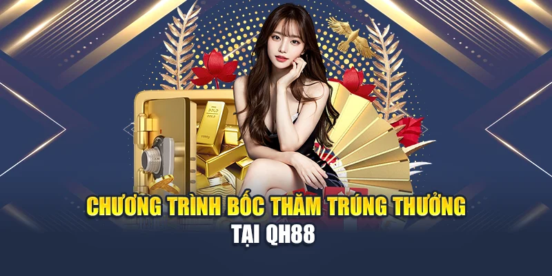 Chương trình bốc thăm trúng thưởng tại QH88 