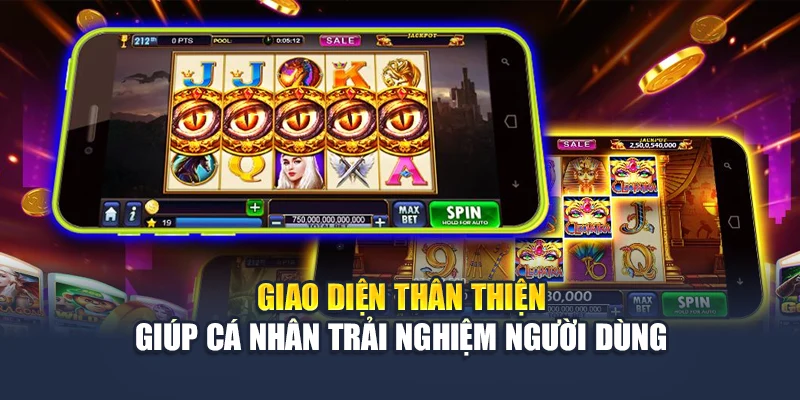 Giao diện thân thiện giúp cá nhân trải nghiệm người dùng