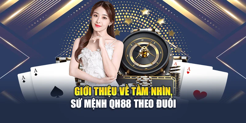Giới thiệu về tầm nhìn, sứ mệnh QH88 theo đuổi