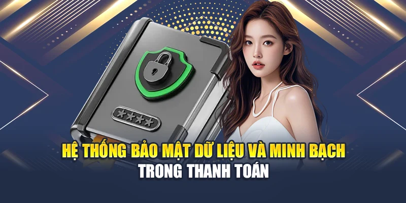 Hệ thống bảo mật dữ liệu và minh bạch trong thanh toán