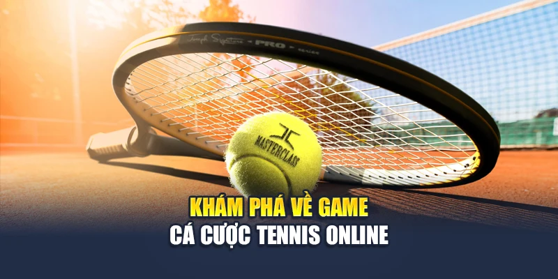 Khám phá về game cá cược tennis online