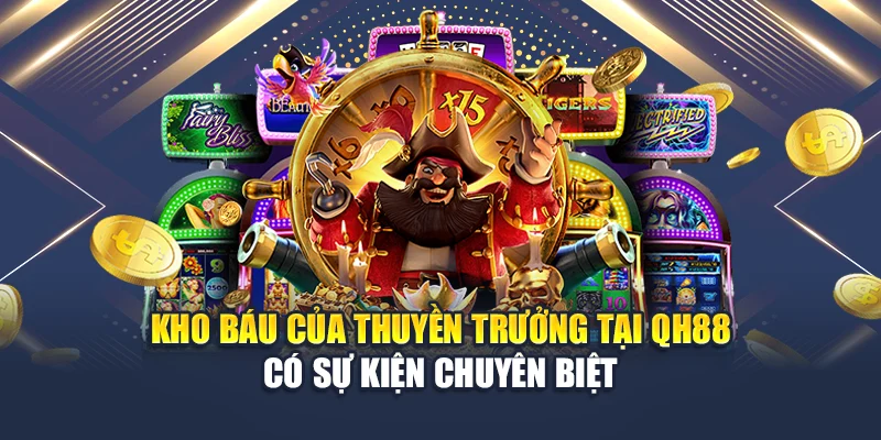 Kho báu của thuyền trưởng tại QH88 có sự kiện chuyên biệt