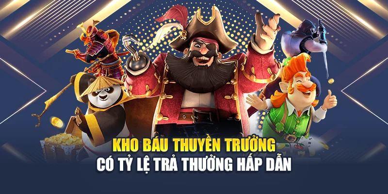 Kho báu thuyền trưởng có tỷ lệ trả thưởng hấp dẫn