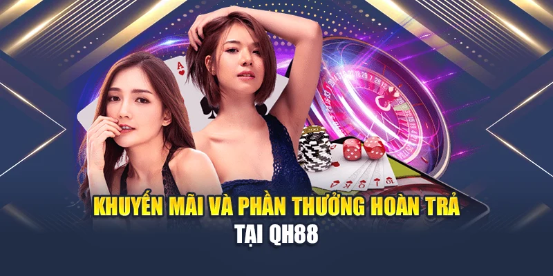 Khuyến mãi và phần thưởng hoàn trả tại QH88