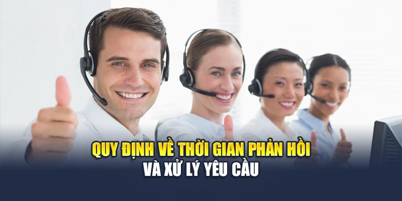 Quy định về thời gian phản hồi và xử lý yêu cầu