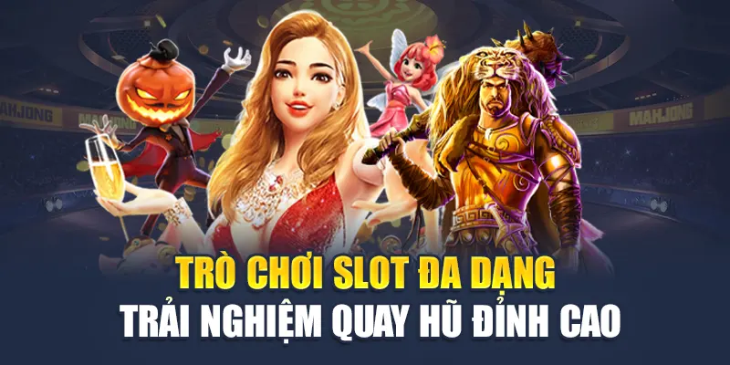 Trò Chơi Slot Đa Dạng – Trải nghiệm Quay Hũ Đỉnh Cao