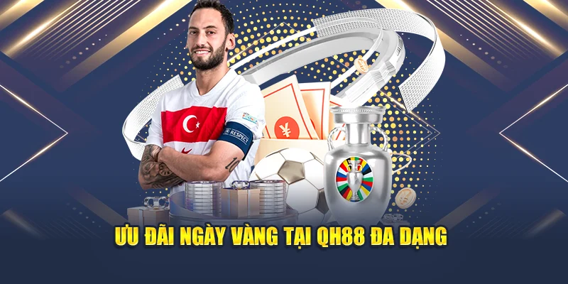 Ưu đãi ngày vàng tại QH88 đa dạng