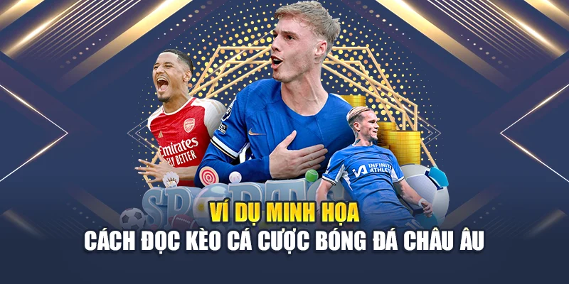 Ví dụ minh họa cách đọc kèo cá cược bóng đá châu Âu