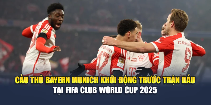 Cầu thủ Bayern Munich khởi động trước trận đấu tại FIFA Club World Cup 2025