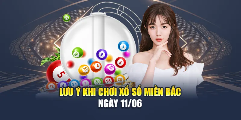 Lưu ý khi chơi xổ số miền Bắc ngày 11/06