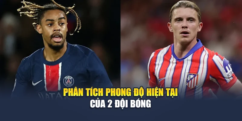 Phân tích phong độ hiện tại của 2 đội bóng