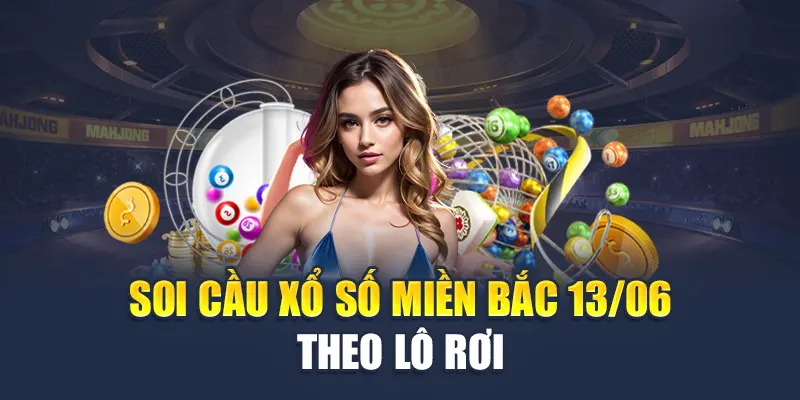 Soi cầu xổ số miền Bắc 13/06 theo lô rơi