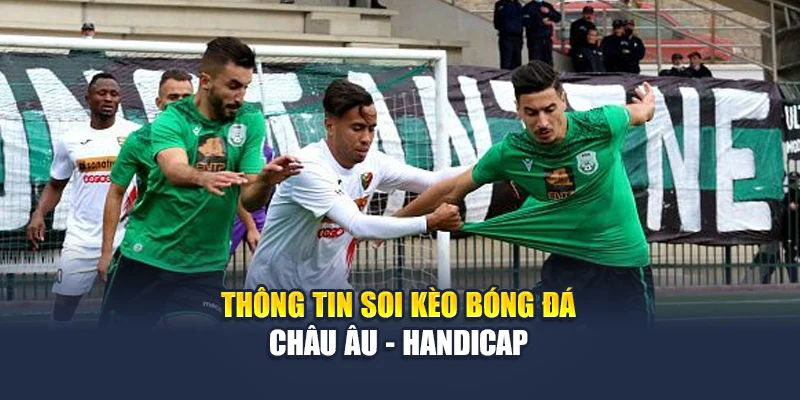 Thông tin soi kèo bóng đá châu Âu - Handicap