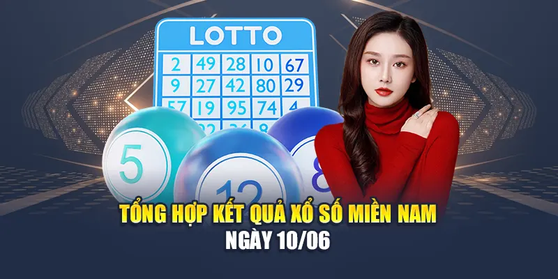 Tổng hợp kết quả xổ số miền Nam ngày 10/06